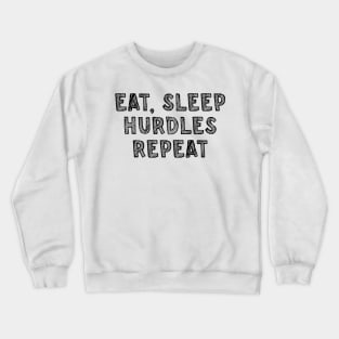 Eat, sleep, hurdles, repeat Crewneck Sweatshirt